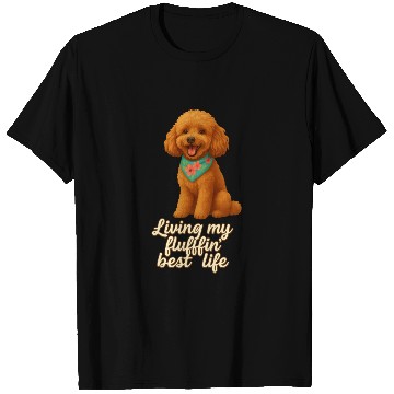 Discover Toy Poodle – Living My Fluffin’ Best Life T Shirts