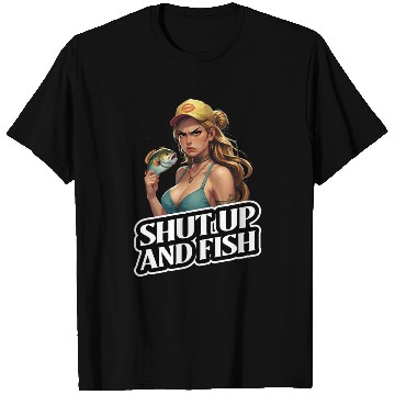 Discover Shut Up And Fish (Fishing) T Shirts