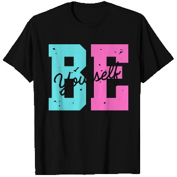 Discover Be yourself T Shirts