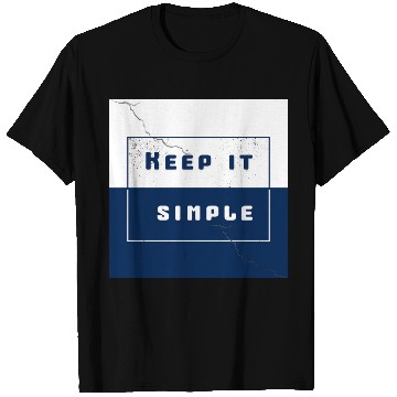Discover "Keep It Simple" T Shirts