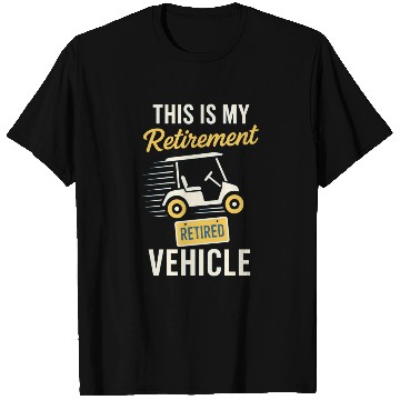 Discover Golf Cart Life Senior Humor Retirement Ride T Shirts