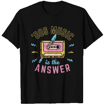 Discover 80s Music Is The Answer T Shirts