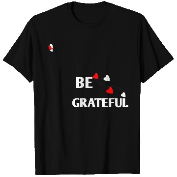 Discover Be grateful - inspirational Heart T Shirts