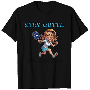 Discover Stay Outta My Kitchen (Pickleball) T Shirts