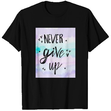 Discover Never Give Up Minimalist T Shirts