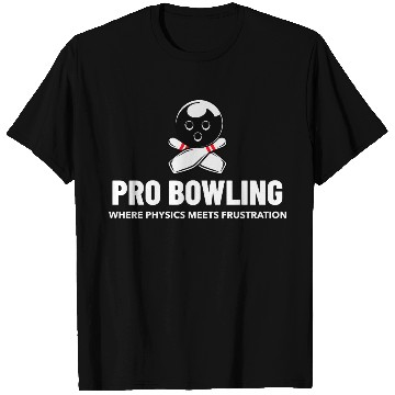 Discover Pro Bowling—Where Physics Meets Frustration T Shirts
