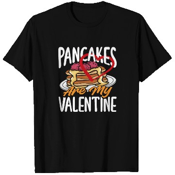 Discover Pancakes Are My Valentine Delight T Shirts