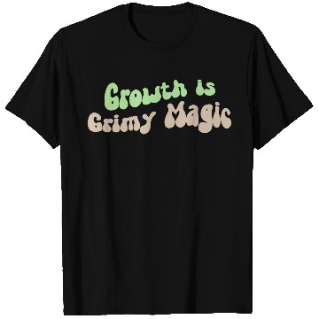 Discover Growth is Grimy Magic – Emotional Healing Art T Shirts