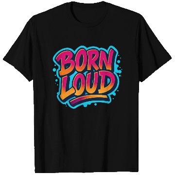 Discover Born Loud – Graffiti Power Statement T Shirts