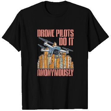 Discover Drone Pilots Do It Anonymously Drone Operator T Shirts