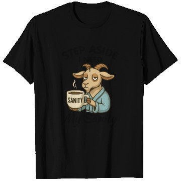 Discover Step Aside I Need My Sanity T Shirts