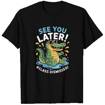 Discover See You Later Alligator Class Dismissed Teacher T Shirts