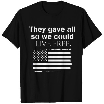 Discover They gave all so we could live free Veteran Day T Shirts