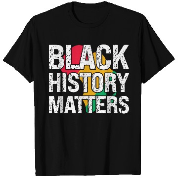 Discover Black History Matters T Shirts