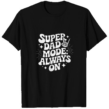 Discover super dad mode always on design T Shirts