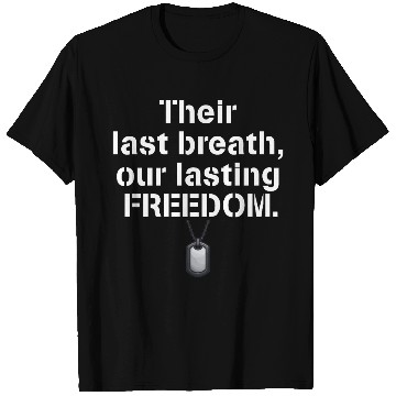 Discover Their last breath our lasting freedom Soldiers T Shirts