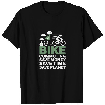 Discover Bike Commuting Save Money Save Time Bike Commuting T Shirts