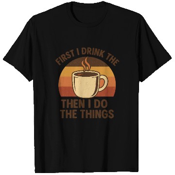 Discover Coffee First Inspirational Design T Shirts