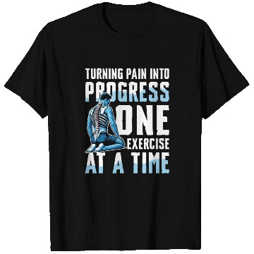 Discover Turning Pain Into Progress One Exercise At A Time T Shirts