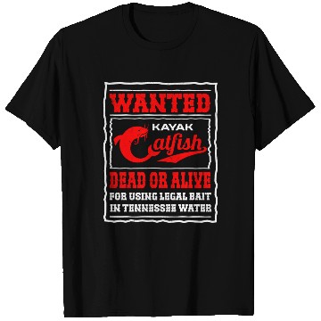 Discover Catfish Angler Using Legal Bait - Wanted T Shirts