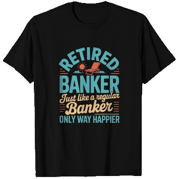 Discover Funny Retired Banker Retirement Banker T Shirts