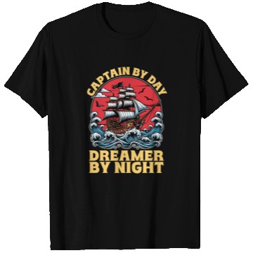 Discover Sailing Captain By Day Dreamer By Night Fisherman T Shirts