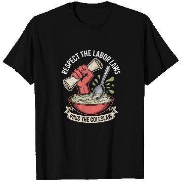 Discover Respect the Labor Laws Pass the Coleslaw Labor Day T Shirts