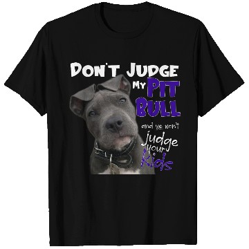Discover Don't Judge My Pitbull T Shirts