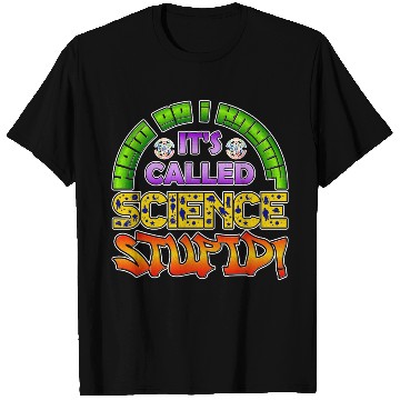 Discover How do I know? It's Called Science Stupid Design T Shirts