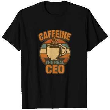 Discover Caffeine CEO Motivational Coffee Design T Shirts