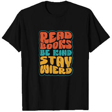 Discover Read Books Be Kind Stay Weird Quote T Shirts