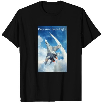 Discover Pressure fuels flight T Shirts