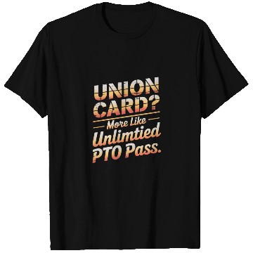 Discover Union Card More Like Unlimited PTO Pass Labor Day T Shirts