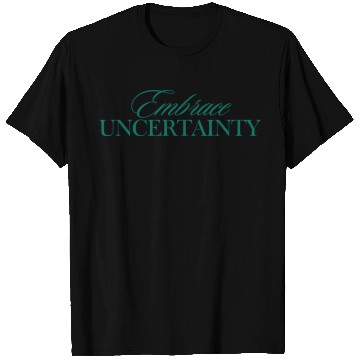 Discover Embrace Uncertainty, Emerald Green Modern Quote T Shirts