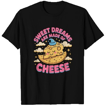 Discover Sweet Dreams Are Made Of Cheese T Shirts