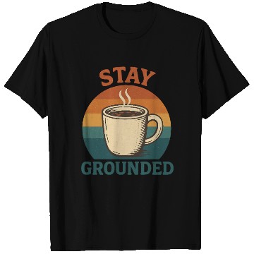 Discover Stay Grounded Coffee Mug Design T Shirts