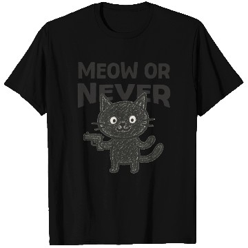 Discover Meow or Never – Funny Black Cat T Shirts
