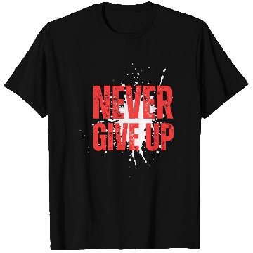 Discover Never Give Up – Motivational Bold Text T Shirts