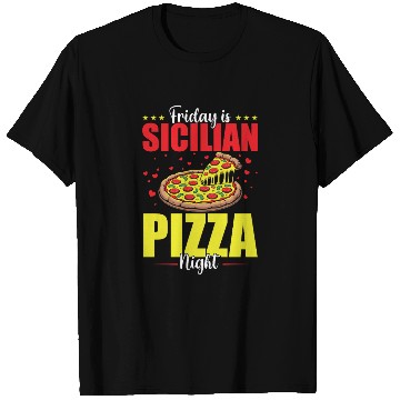 Discover Friday Is Sicilian Pizza Night T Shirts