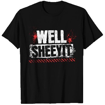 Discover Funny Well Sheeyit T Shirts