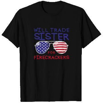 Discover Will Trade Sister For Fireworks Kids 4th Of July T Shirts