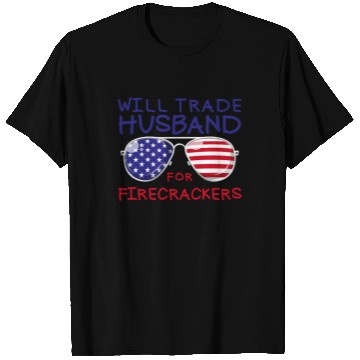 Discover Will Trade Husband For Fireworks Funny 4th Of July T Shirts