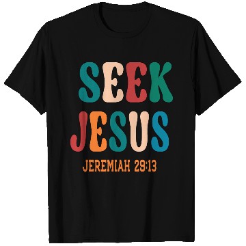 Discover SEEK JESUS, BIBLE VERSE T Shirts