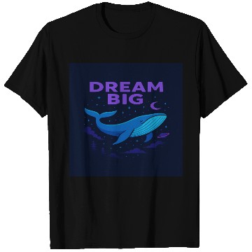 Discover Dream Big Whale Nightscape Design T Shirts