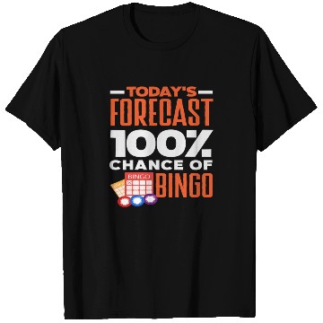 Discover Bingo Today's Forecast 100% Chance T Shirts