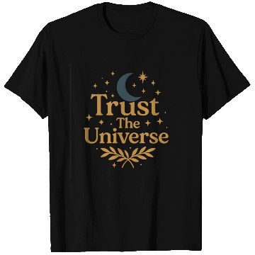 Discover Celestial Trust The Universe Quote T Shirts