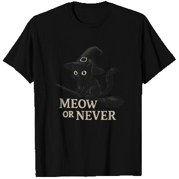 Discover Meow or never T Shirts