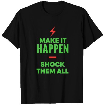 Discover Make It Happen Shock Them All Motivational T Shirts