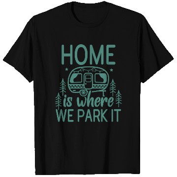 Discover Home Where We Park It Camping Adventure Lover Camp T Shirts