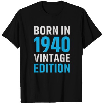 Discover Born in 1940 Vintage Edition T Shirts